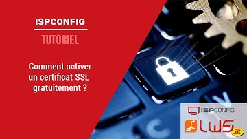 ISPconfig : comment activer un certificat SSL gratuit ?