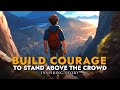 Courage is the first step to greatness  short inspiring story