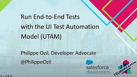 Philippe Ozil - Run End-to-End Tests with the UI Testing Model (UTAM)
