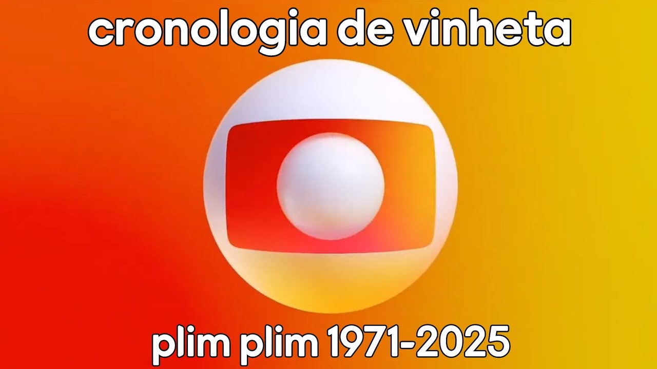 [AT] Cronologia de vinhetas - Plim Plim - da TV Globo (1971-2025)