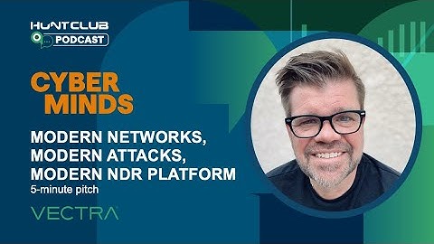 Vectra AI Modern Network, Modern Attacks, Modern NDR Platform - 5 minute pitch