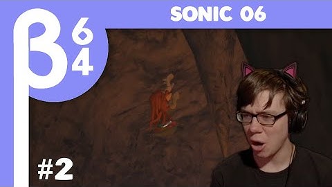 [Beta64 Live] Playing Sonic 06 for the First Time #2