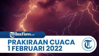 Prakiraan Cuaca Selasa 1 Februari 2022: Waspada NTT & NTB Hujan Lebat Disertai Petir & Angin Kencang