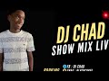 Dj chad  show mix live 2022