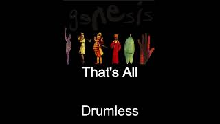 Genesis Thats All Drumless