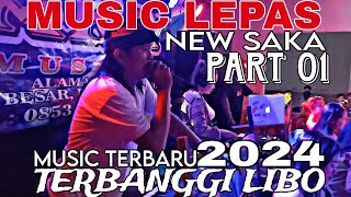 MUSIC TERBARU NEW SAKA MUSIC LIVE TERBANGGI LIBO MUSIC LEPAS PART 01