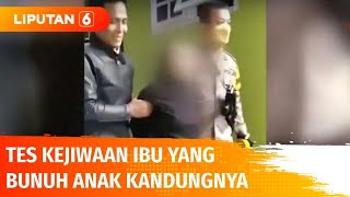 Ibu di Brebes yang Bunuh Anak Jalani Tes Kejiwaan, Tim Medis Temukan Indikasi Depresi | Liputan 6