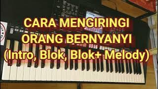 CARA MENGIRINGI ORANG BERNYANYI (Intro, Blok, Blok  Melody)