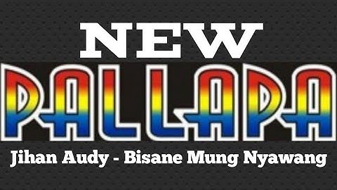 Bisane Mung Nyawang-Jihan Audy-New Pallapa 2018