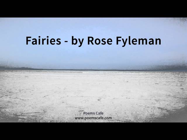 The poem "Fairies"  by Rose Fyleman