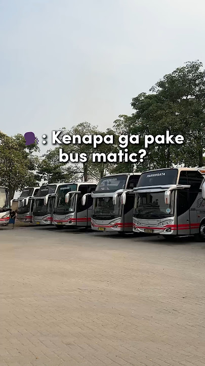 ALASAN GA PAKE BUS MATIC 😎