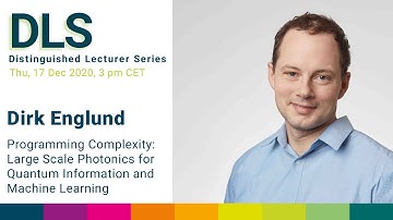 DLS: Dirk Englund - Large-Scale Photonics for Quantum Information & Machine Learning