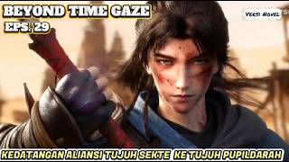 BEYOND TIME GASE  Eps.29  Kedatangan Aliansi Tujuh sekte K Sekte Tujuh Pupil Darah