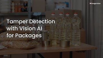 Tamper Detection with Vision AI for Packaging Integrity