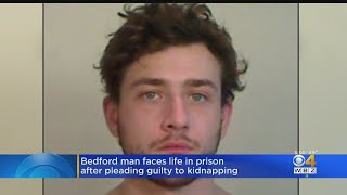 Bedford Man Faces Life In Prison, Pleads Guilty To Kidnapping