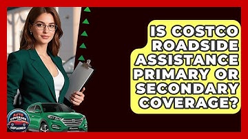 Is Costco Roadside Assistance Primary Or Secondary Coverage? - Auto Coverage Explained