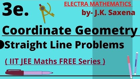 3e. Coordinate Geometry | IIT JEE Maths | Jk Saxena