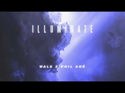 Wale - Illuminate ft. Phil Adè