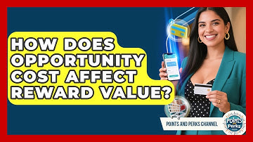 How Does Opportunity Cost Affect Reward Value? - Points and Perks Channel