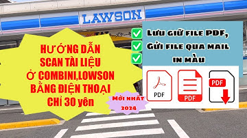 Hướng dẫn Scan tài liệu ở combini, lowson bằng điện thoại || Cách Scan tài liệu sang file PDF
