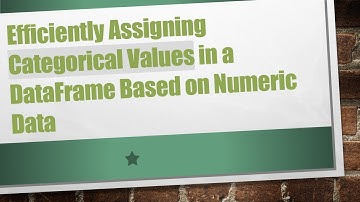 Efficiently Assigning Categorical Values in a DataFrame Based on Numeric Data