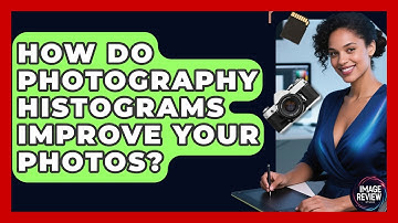 How Do Photography Histograms Improve Your Photos? - Image Review Studio