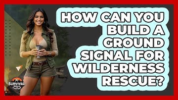 How Can You Build A Ground Signal For Wilderness Rescue? - Survival Skills for Everyone
