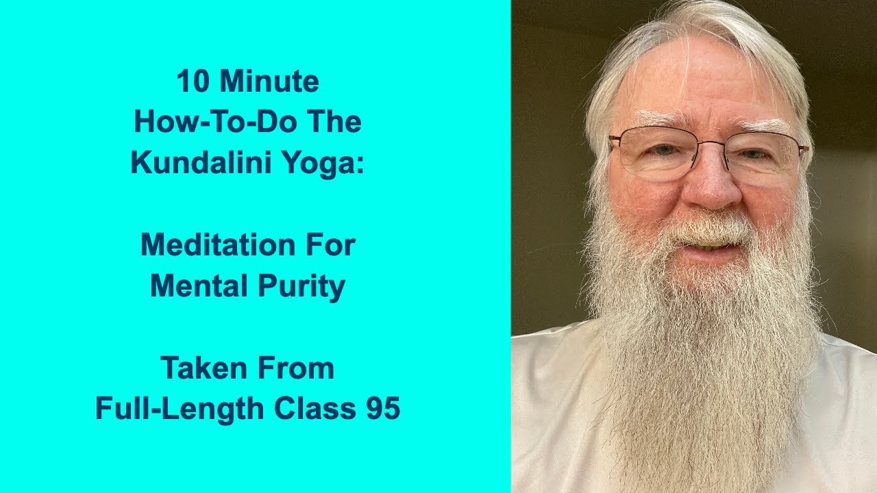 10 Minute How To Do The Kundalini Yoga Meditation for Mental Purity ...