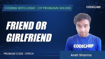 STRCH | Friend or Girlfriend | Coding with Logic: CP Problems Solved Simple