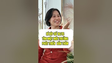 BÍ KÍP SỐ 10/15 BÍ KÍP ỨNG DỤNG LUẬT HẤP DẪN TÌM MỘT MÔI TRƯỜNG PHÁT TRIỂN BẢN THÂN !