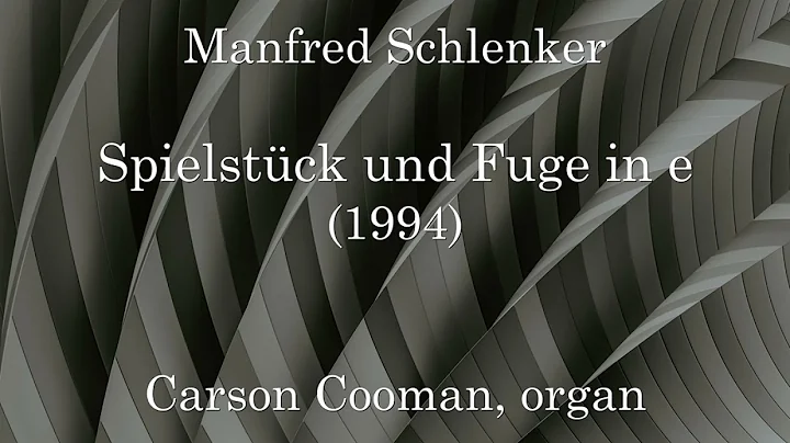 Manfred Schlenker  Spielstck und Fuge in e (1994) ...