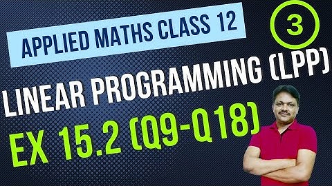 Linear Programming Part 3| Ex 15.2 (Q9 to Q18) |Applied Maths Class 12 Gaur Classes