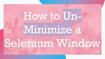 How to Un-Minimize a Selenium Window