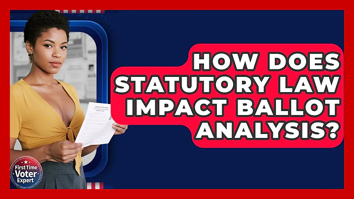 How Does Statutory Law Impact Ballot Analysis? - First Time Voter Expert