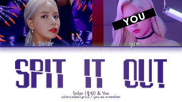 Solar (솔라) & You – ‘Spit it out (뱉어)’ (Color Coded Lyrics Eng/Rom/가사)