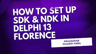 How to configure & Install  SDK , NDK  in Delphi to compile applications in the Android Environment
