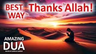 SAY THIS THANKS DUA TO  ALLAH TO GET LOTS OF BLESSING EVERY WEEK! INSHAÁLLAH