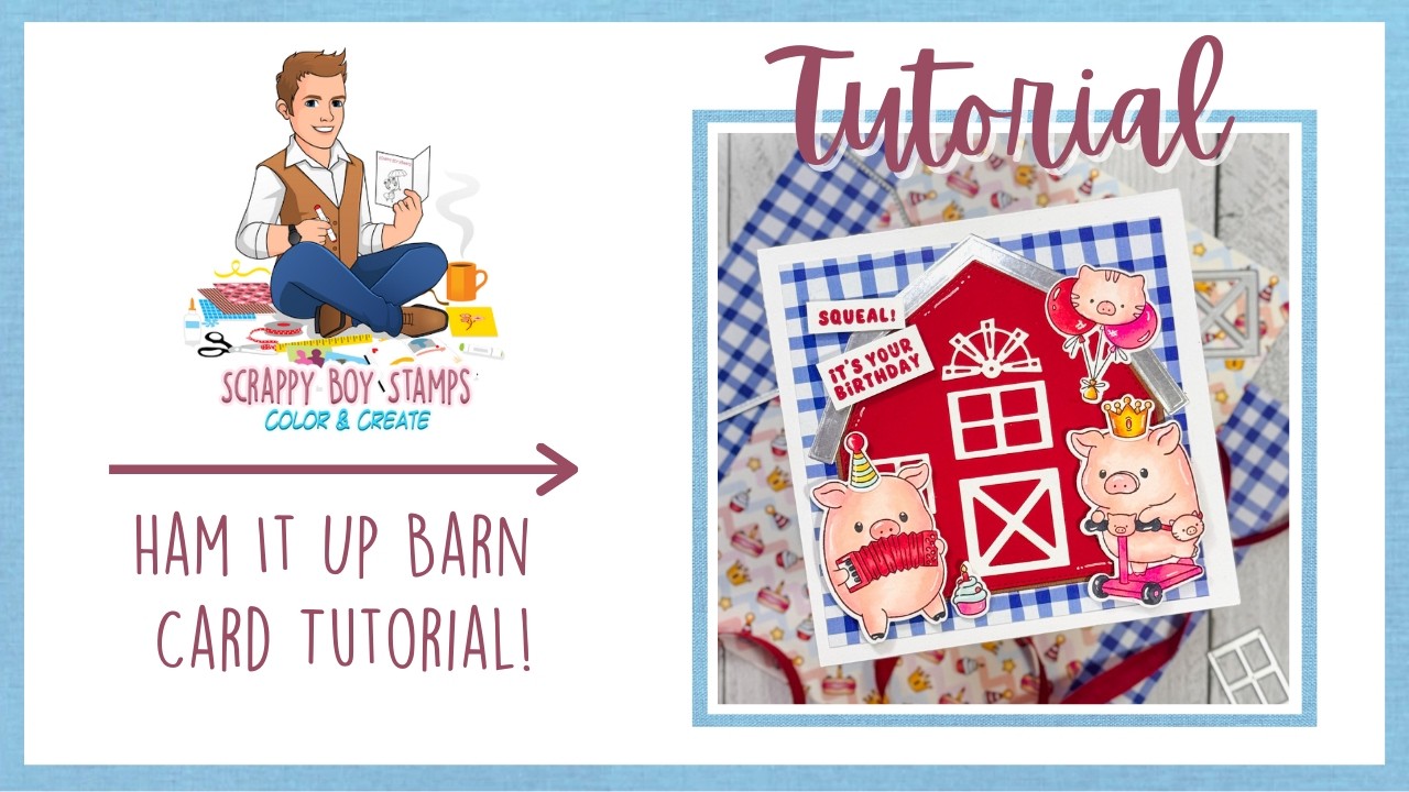 Scrappy Boy Stamps Ham It Up! Birthday Card | Barn Dies, Pattern Paper & Scene Building