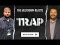 Trap trailer reaction  the meltdown