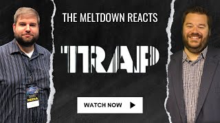 Trap Trailer Reaction | The Meltdown