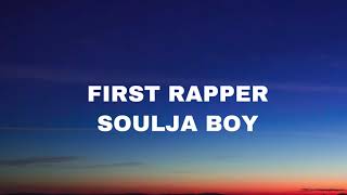 Soulja Boy - First Rapper (Lyrics)