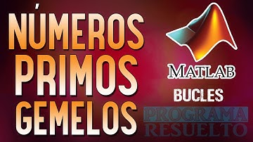 #8 [Matlab] – Todos los números primos gemelos entre 2 números (Ciclo While)