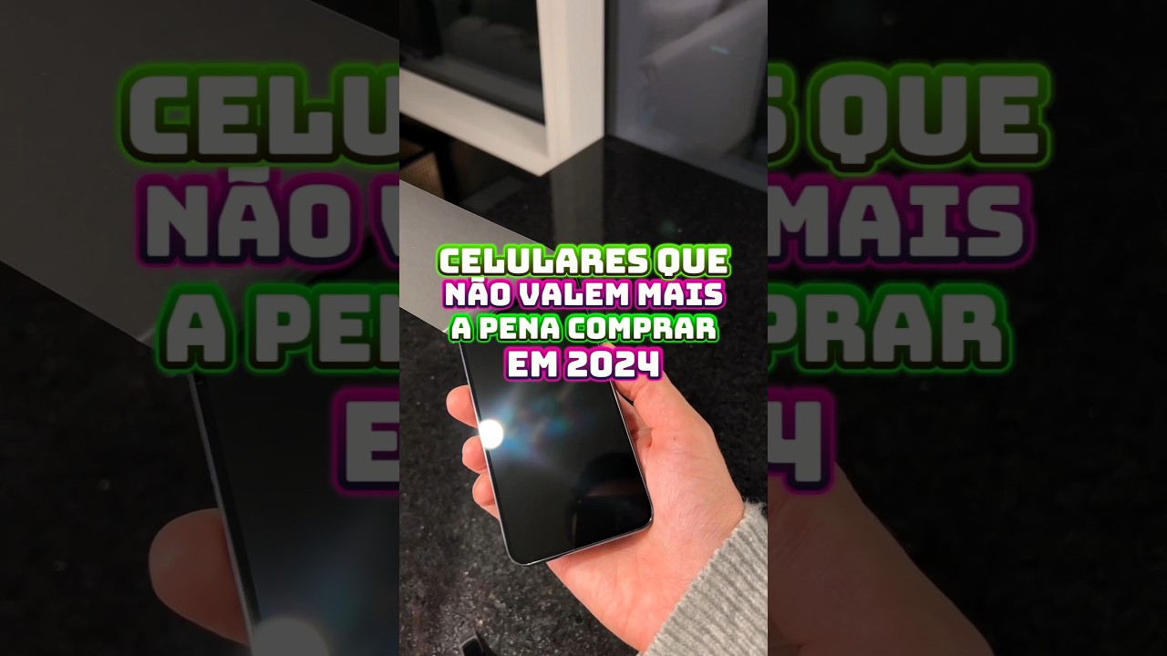 CELULARES QUE NÃO VALEM MAIS A PENA COMPRAR EM 2024! #celular #celulares #smartphone #tecnologia