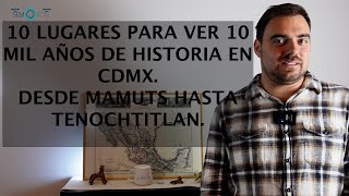 10 Lugares para ver 10 mil años de pasado, desde mamuts hasta #Tenochtitlan en la #ciudaddemexico