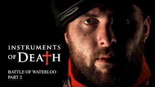 Battle of Waterloo | The Napoleonic Wars | Instruments of Death (Part 2)