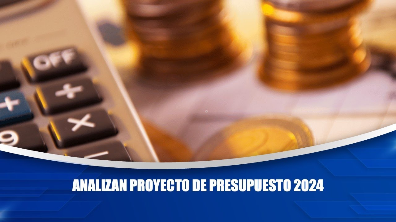 Analizan proyecto de presupuesto 2024 YouTube