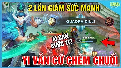 LMHT Tốc Chiến | Ai Mới Là Người Cản Bước Nổi Master Yi Khi Liên Tục Bị Giảm Sức Mạnh Vẫn Cứ Mạnh