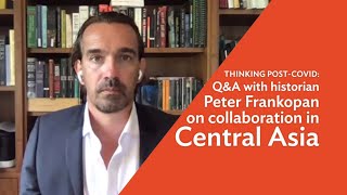 Q\&A: Regional Cooperation in Central Asia in the Time of COVID-19 with Historian Peter Frankopan