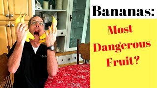 Bananas: Most Dangerous Fruit?