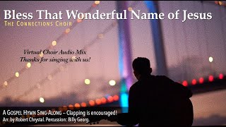 Video thumbnail of "Gospel Hymn Sing-Along: "Bless That Wonderful Name of Jesus" (The Connections Choir)"